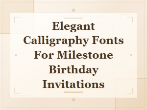 Elegant Calligraphy Fonts for Milestone Birthday Invitations