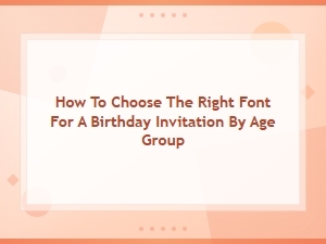 How to Choose the Right Font for a Birthday Invitation by Age Group