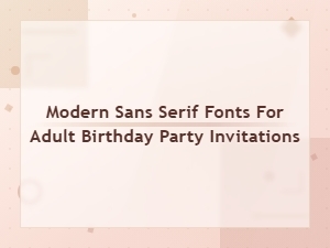 Modern Sans Serif Fonts for Adult Birthday Party Invitations