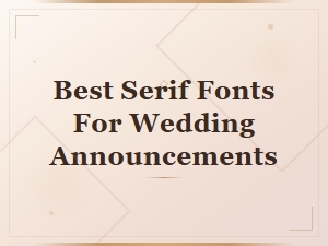 Best Free Serif Fonts for Wedding Announcements and Invitations