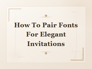 How to Pair Free Fonts for Elegant Invitations