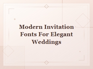 Modern Invitation Fonts for Elegant Weddings | Stylish Wedding Typography